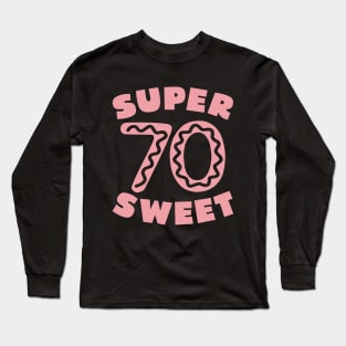 Super Sweet 70 Birthday Icing Long Sleeve T-Shirt